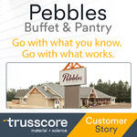Pebbles Buffet & Pantry Trusscore Customer Story